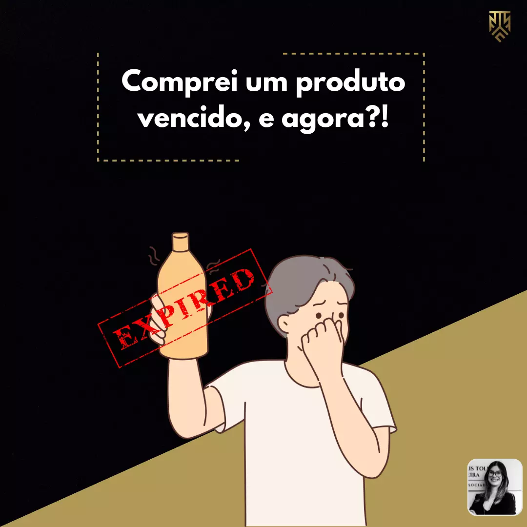 COMPREI UM PRODUTO VENCIDO, E AGORA?! POR VANESSA PEREIRA